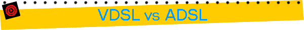 VDSL vs ADSL
